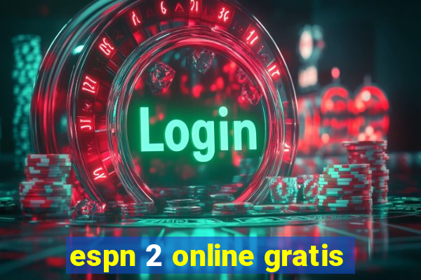 espn 2 online gratis